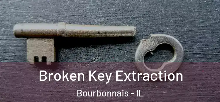  Broken Key Extraction Bourbonnais - IL