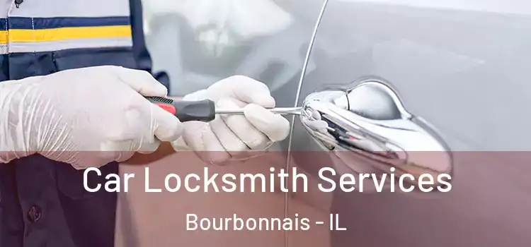  Car Locksmith Services Bourbonnais - IL