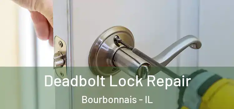  Deadbolt Lock Repair Bourbonnais - IL