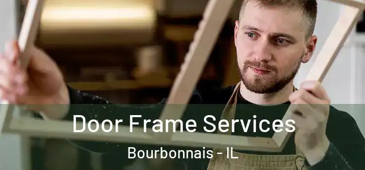  Door Frame Services Bourbonnais - IL