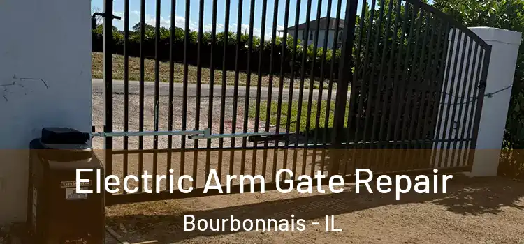 Electric Arm Gate Repair Bourbonnais - IL