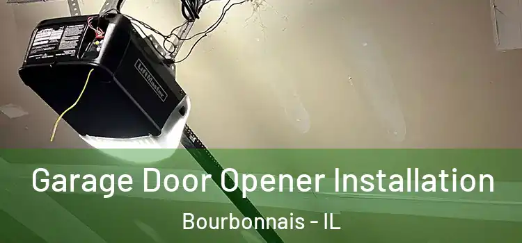  Garage Door Opener Installation Bourbonnais - IL