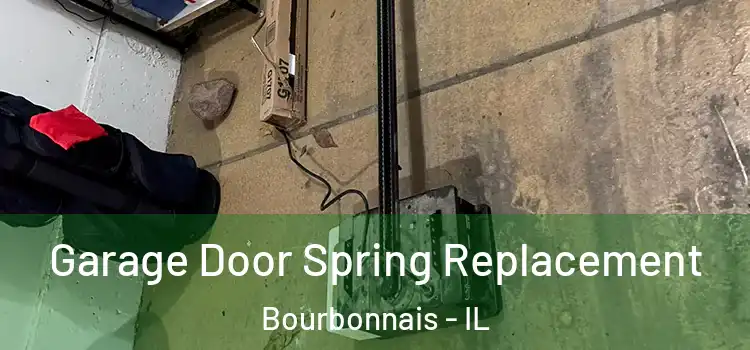  Garage Door Spring Replacement Bourbonnais - IL