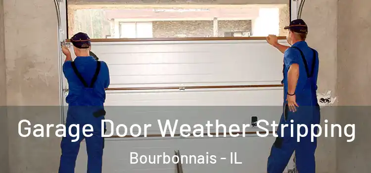  Garage Door Weather Stripping Bourbonnais - IL