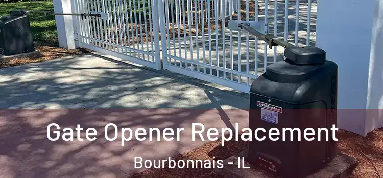 Gate Opener Replacement Bourbonnais - IL