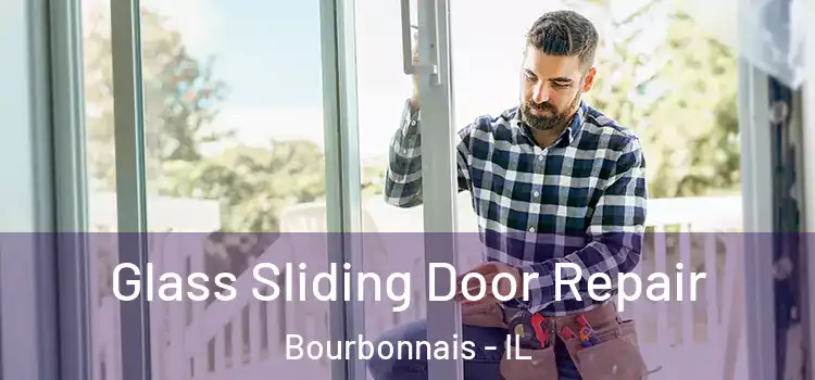 Glass Sliding Door Repair Bourbonnais - IL