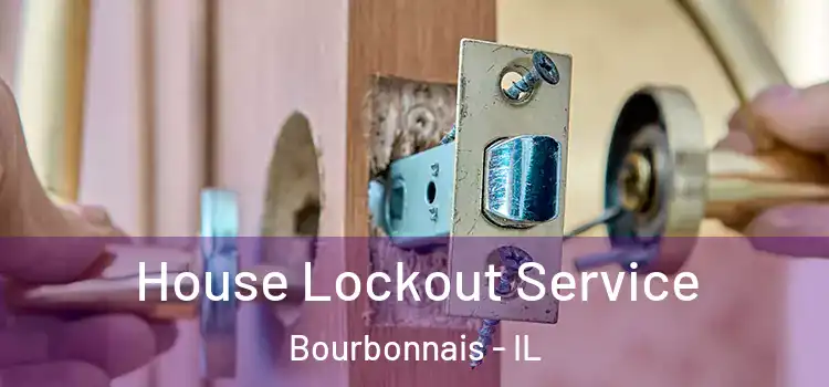  House Lockout Service Bourbonnais - IL