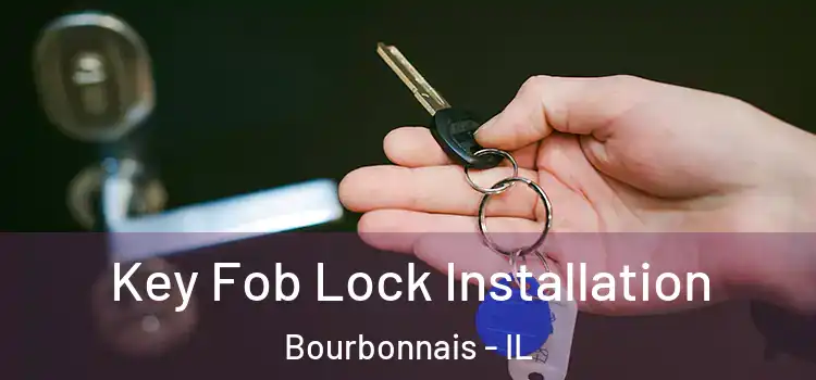 Key Fob Lock Installation Bourbonnais - IL