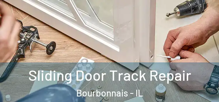 Sliding Door Track Repair Bourbonnais - IL