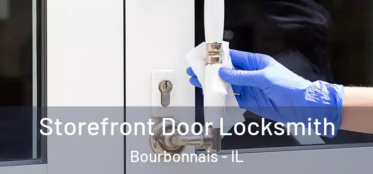 Storefront Door Locksmith Bourbonnais - IL