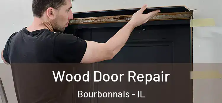  Wood Door Repair Bourbonnais - IL